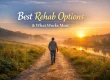 Best Rehab Options and What Works Most